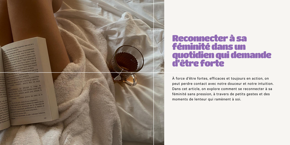 Reconnecter à sa féminité dans un quotidien qui demande d’être forte